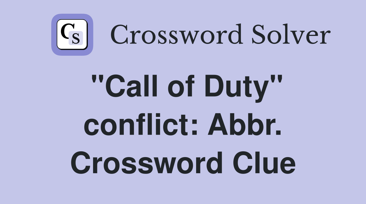 quot Call of Duty quot conflict: Abbr Crossword Clue Answers Crossword Solver