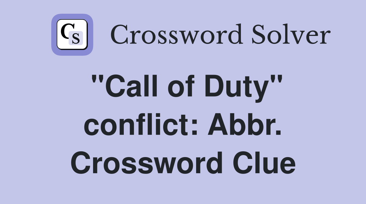 "Call of Duty" conflict: Abbr. Crossword Clue