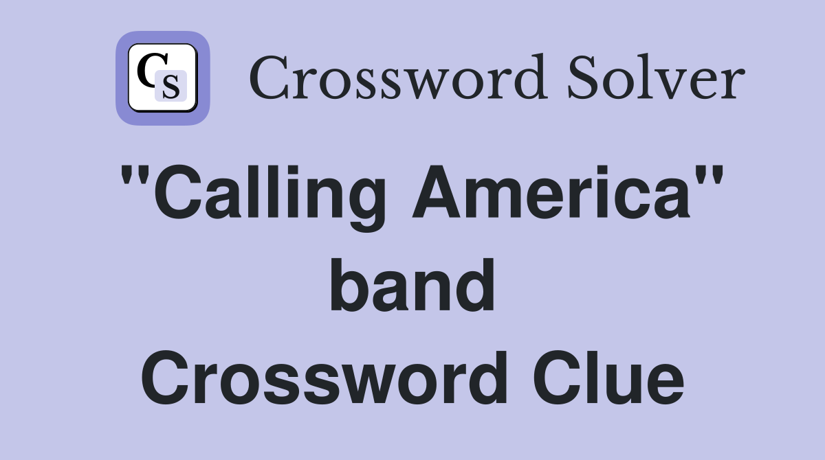 "Calling America" band Crossword Clue
