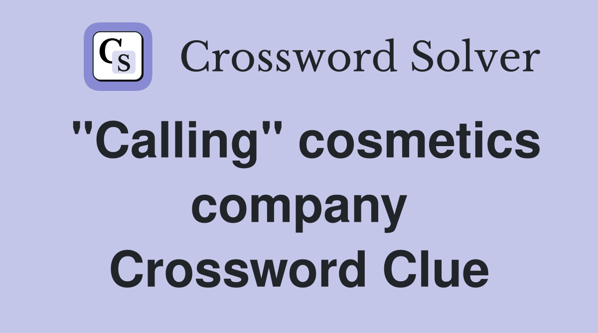 "Calling" cosmetics company Crossword Clue