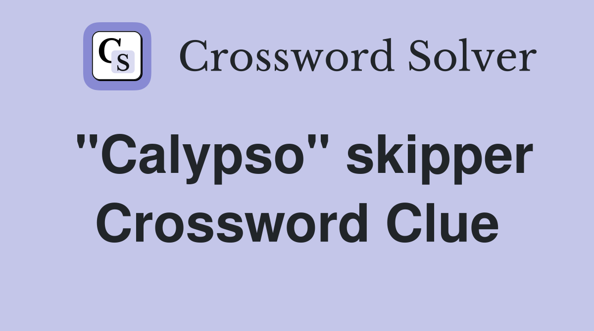 "Calypso" skipper Crossword Clue