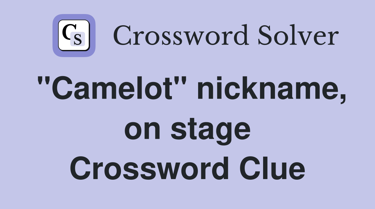 "Camelot" nickname, on stage Crossword Clue