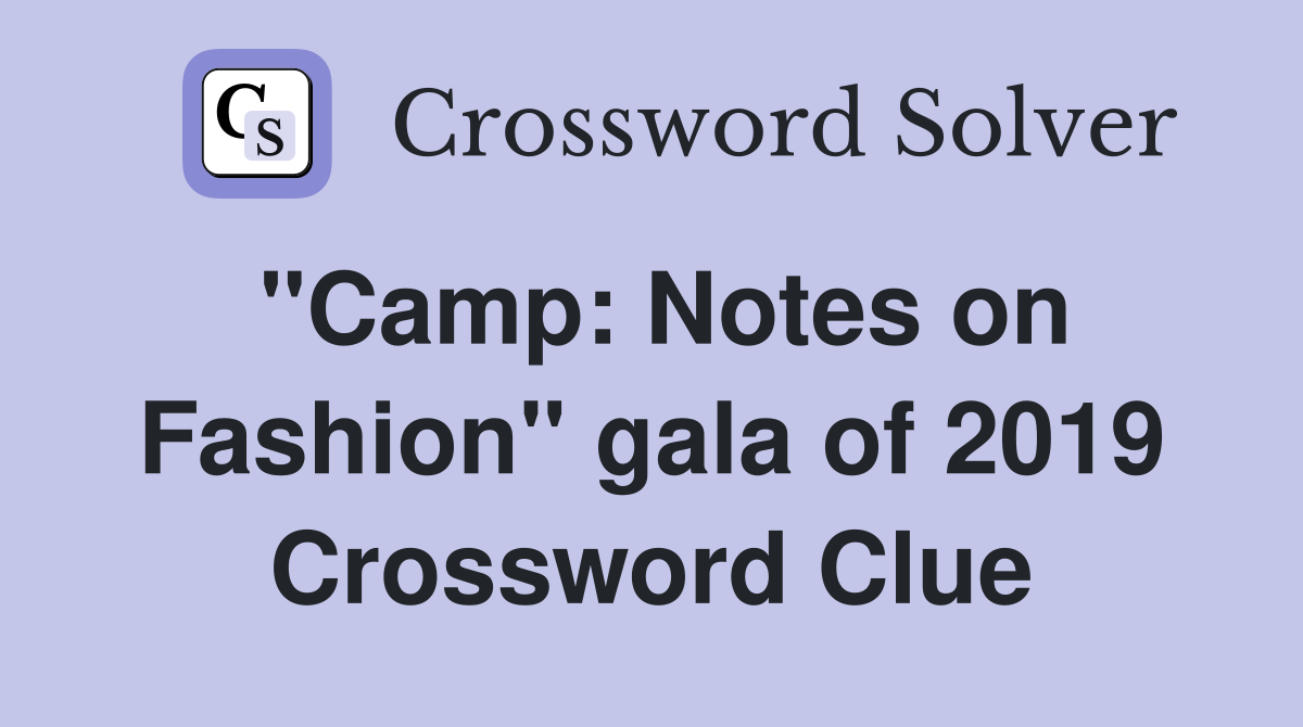 "Camp: Notes on Fashion" gala of 2019 Crossword Clue