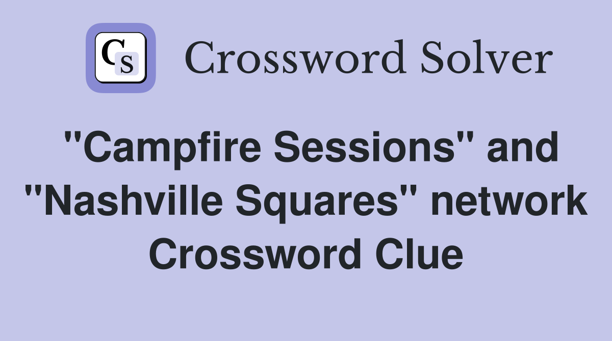 "Campfire Sessions" and "Nashville Squares" network Crossword Clue