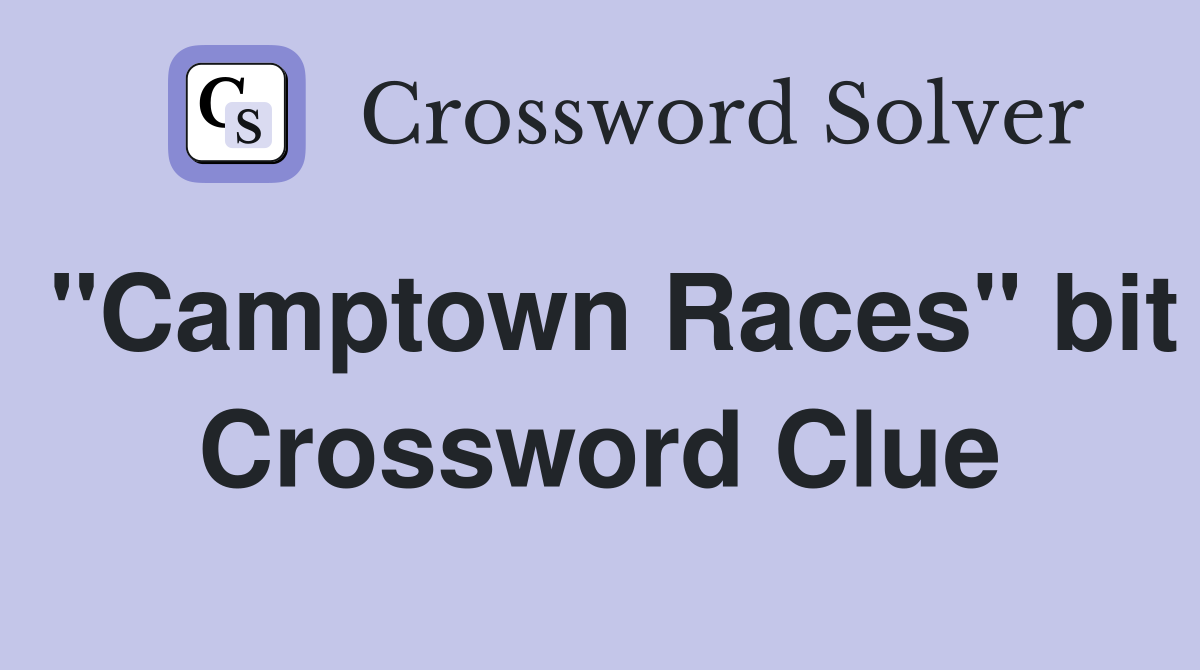 "Camptown Races" bit Crossword Clue