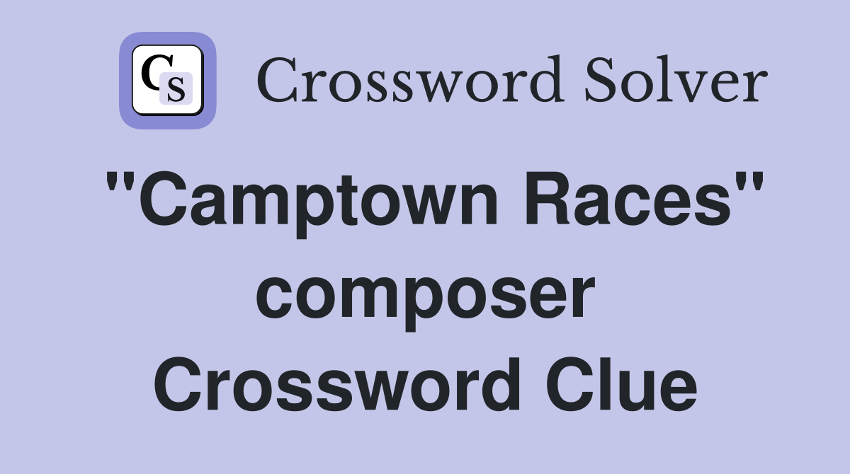 "Camptown Races" composer Crossword Clue