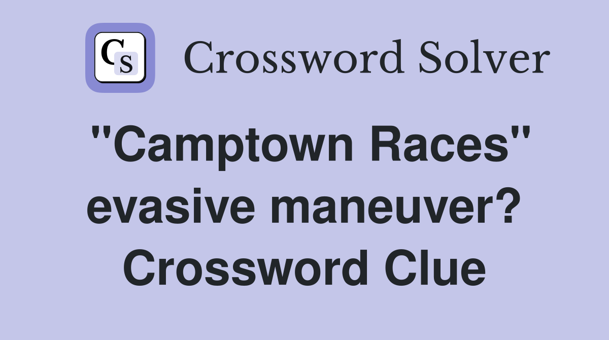 "Camptown Races" evasive maneuver? Crossword Clue