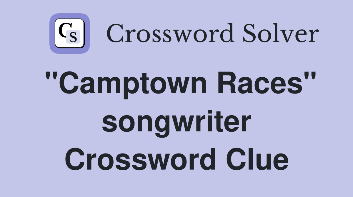 "Camptown Races" songwriter Crossword Clue