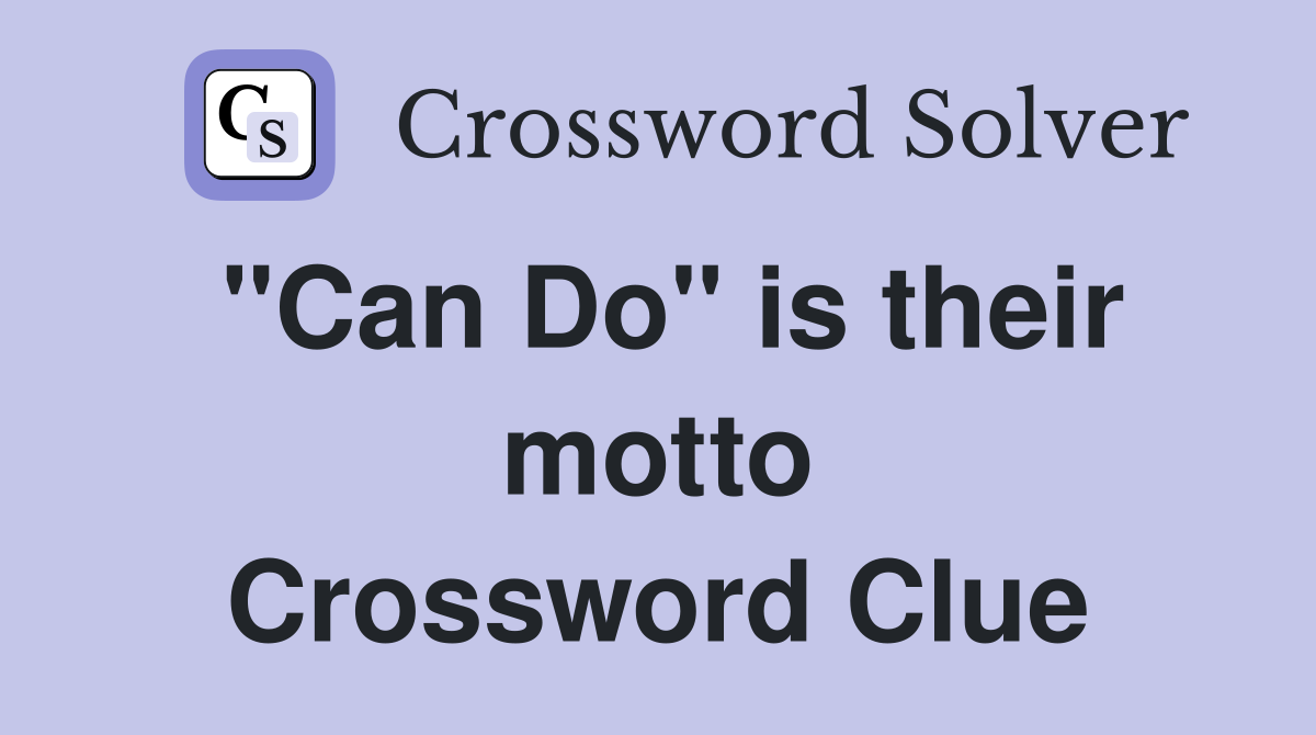 "Can Do" is their motto Crossword Clue