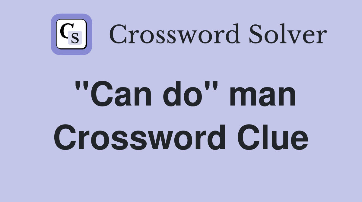 "Can do" man Crossword Clue