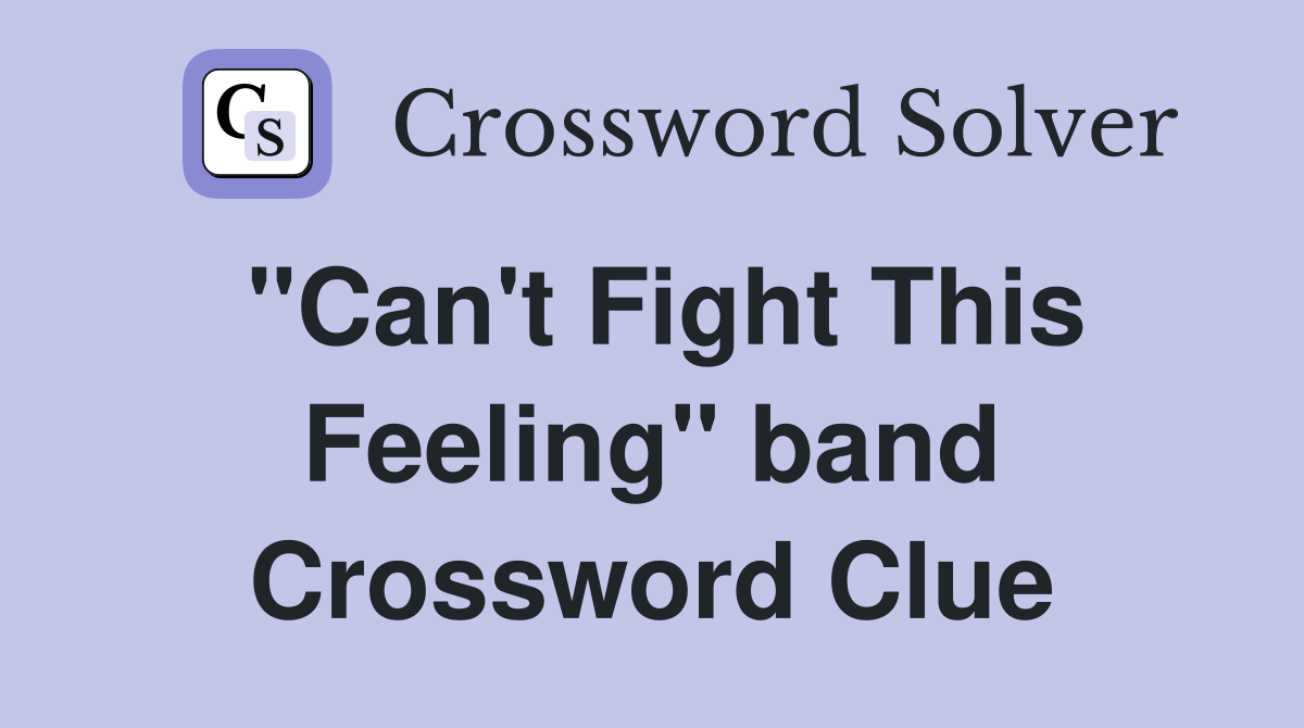 "Can't Fight This Feeling" band Crossword Clue