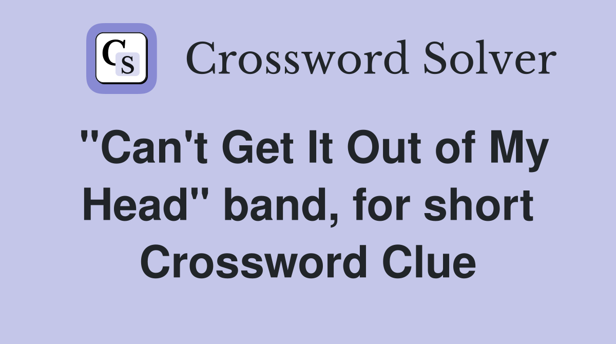 "Can't Get It Out of My Head" band, for short Crossword Clue