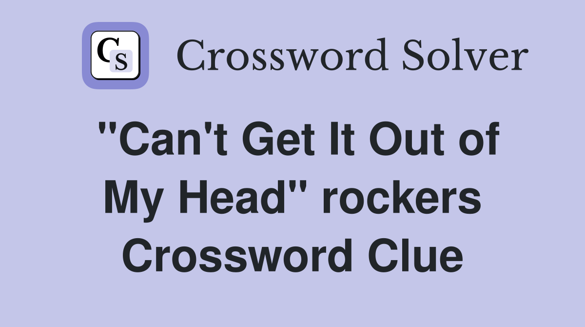 "Can't Get It Out of My Head" rockers Crossword Clue