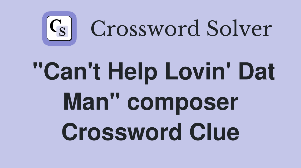 "Can't Help Lovin' Dat Man" composer Crossword Clue