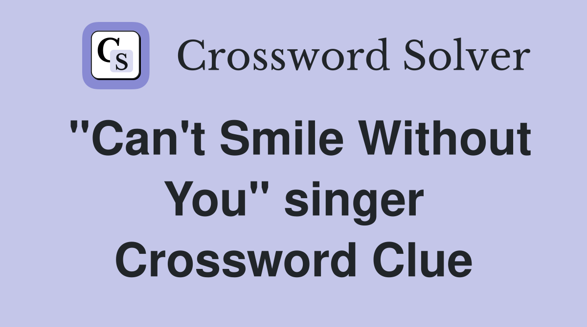 "Can't Smile Without You" singer Crossword Clue