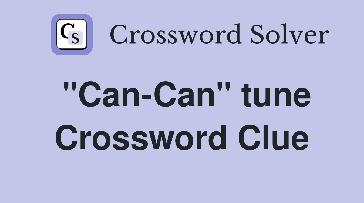 "Can-Can" tune Crossword Clue