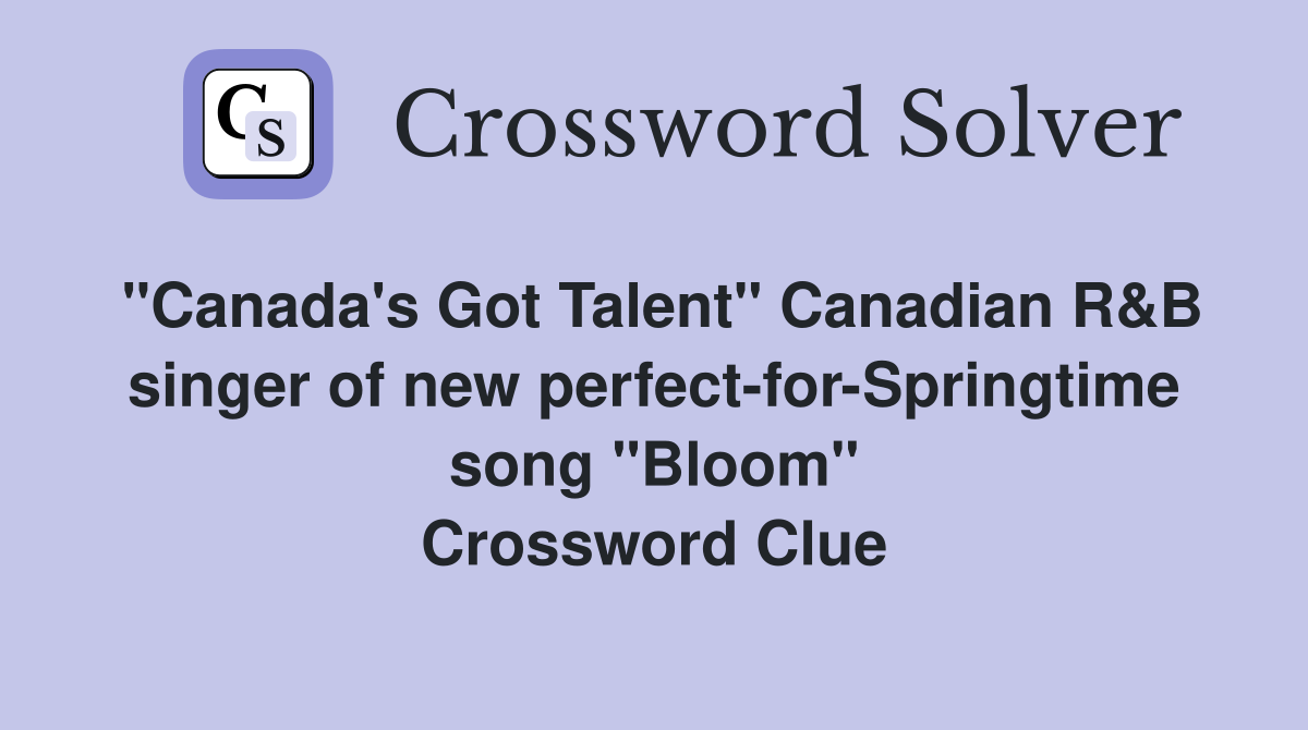 quot Canada #39 s Got Talent quot Canadian R B singer of new perfect for Springtime