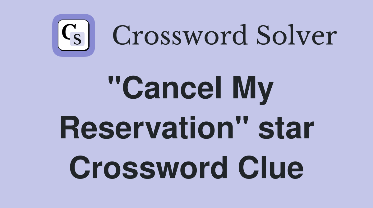 "Cancel My Reservation" star Crossword Clue