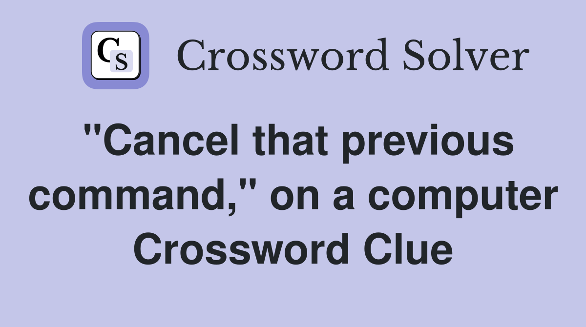 "Cancel that previous command," on a computer Crossword Clue