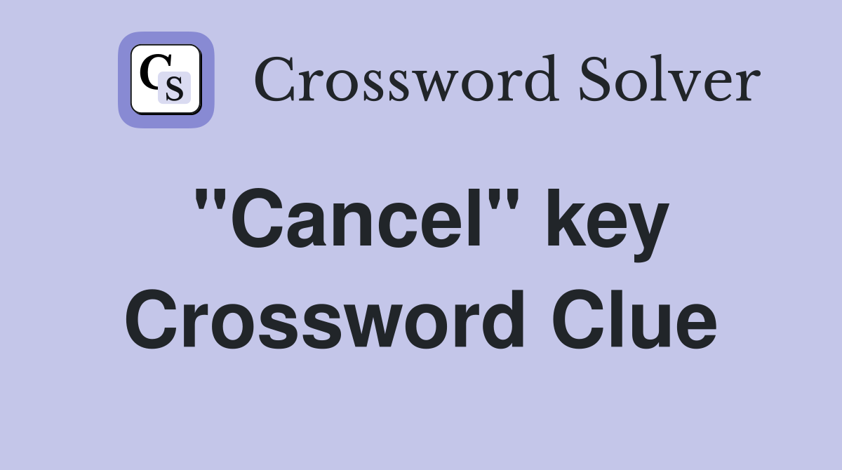 "Cancel" key Crossword Clue