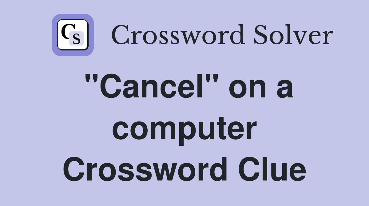 "Cancel" on a computer Crossword Clue
