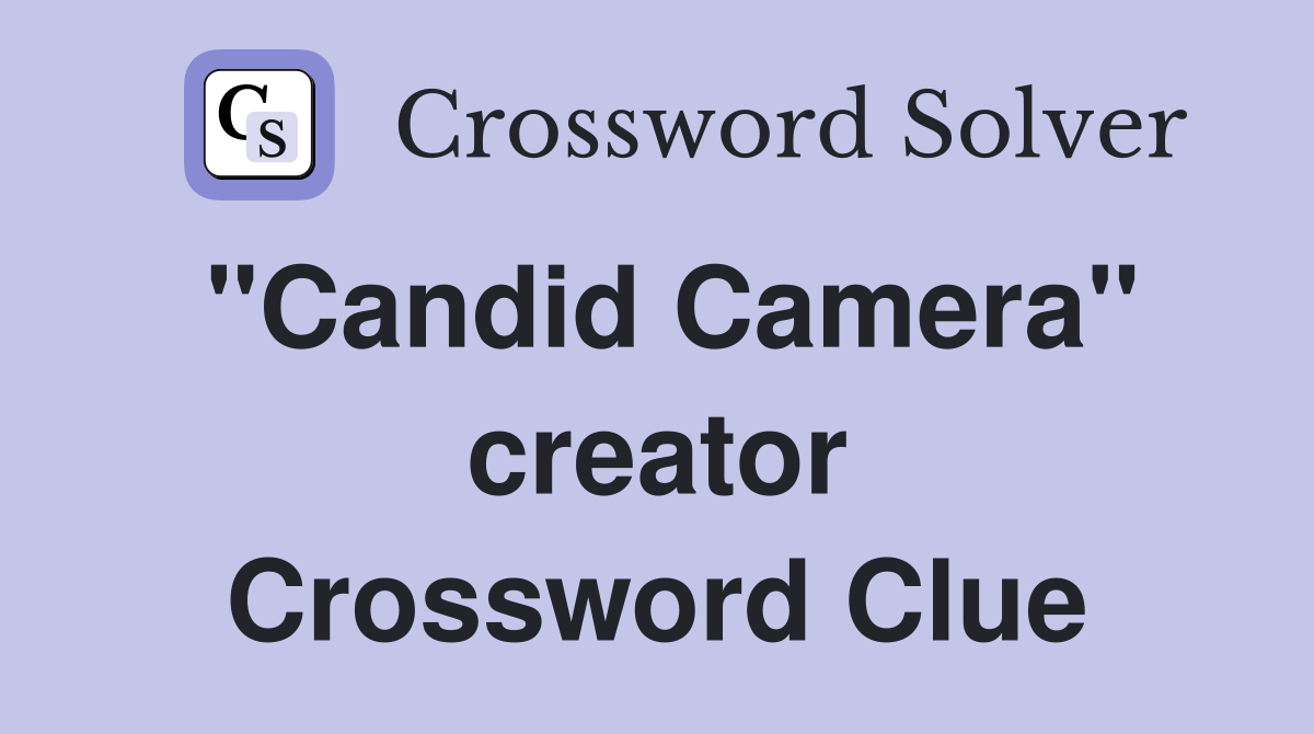 "Candid Camera" creator Crossword Clue