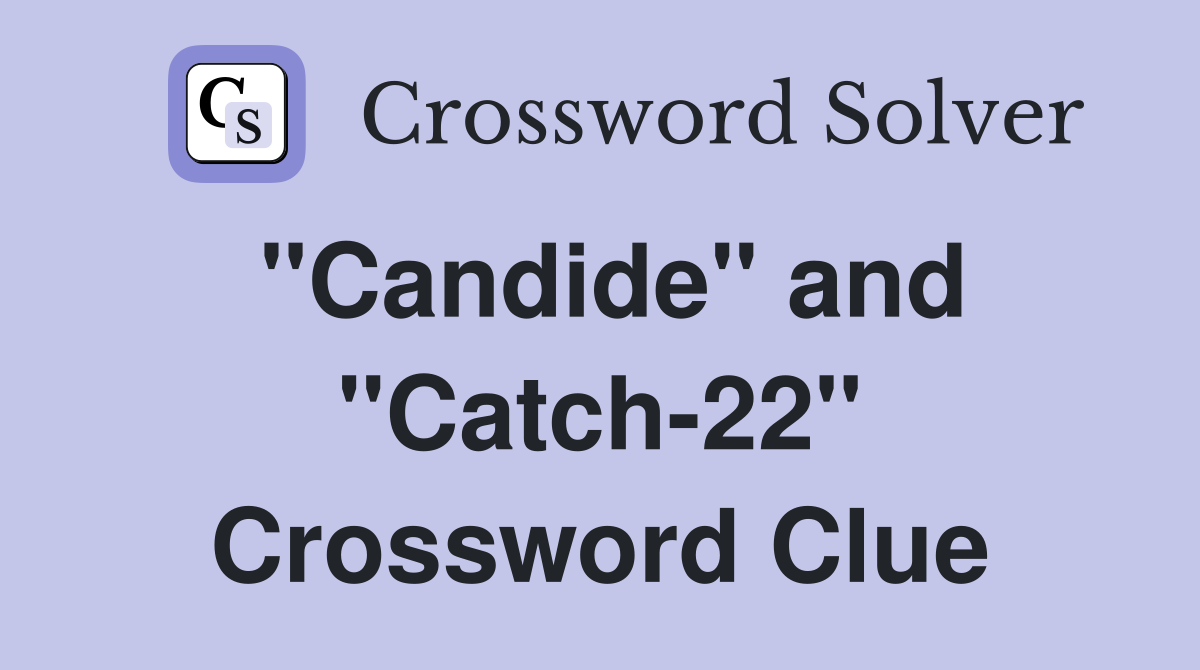 "Candide" and "Catch-22" Crossword Clue