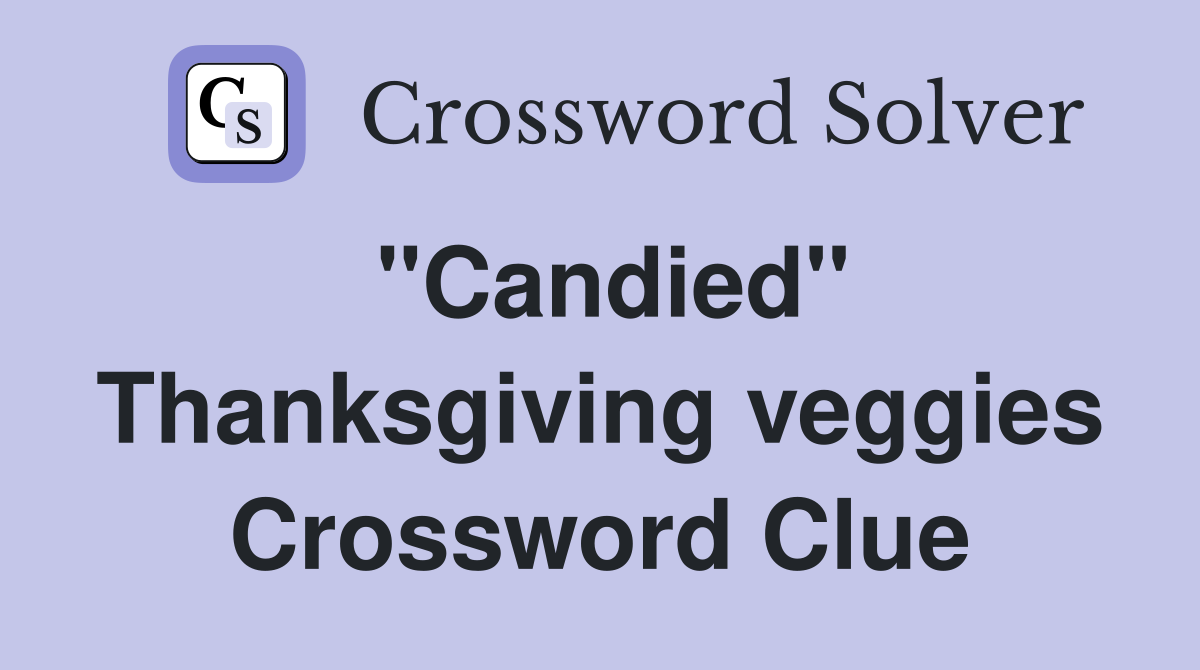 "Candied" Thanksgiving veggies Crossword Clue