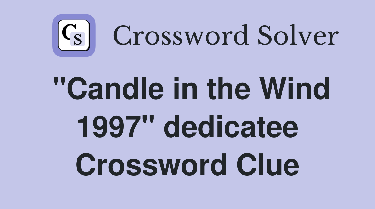 "Candle in the Wind 1997" dedicatee Crossword Clue