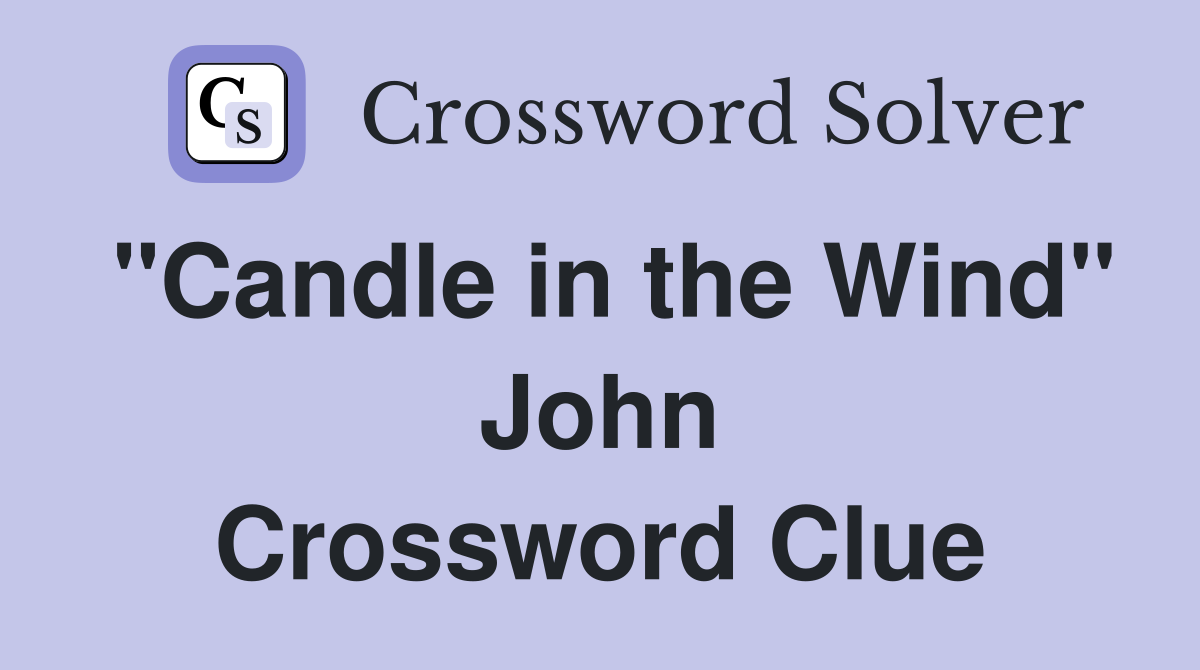 "Candle in the Wind" John Crossword Clue