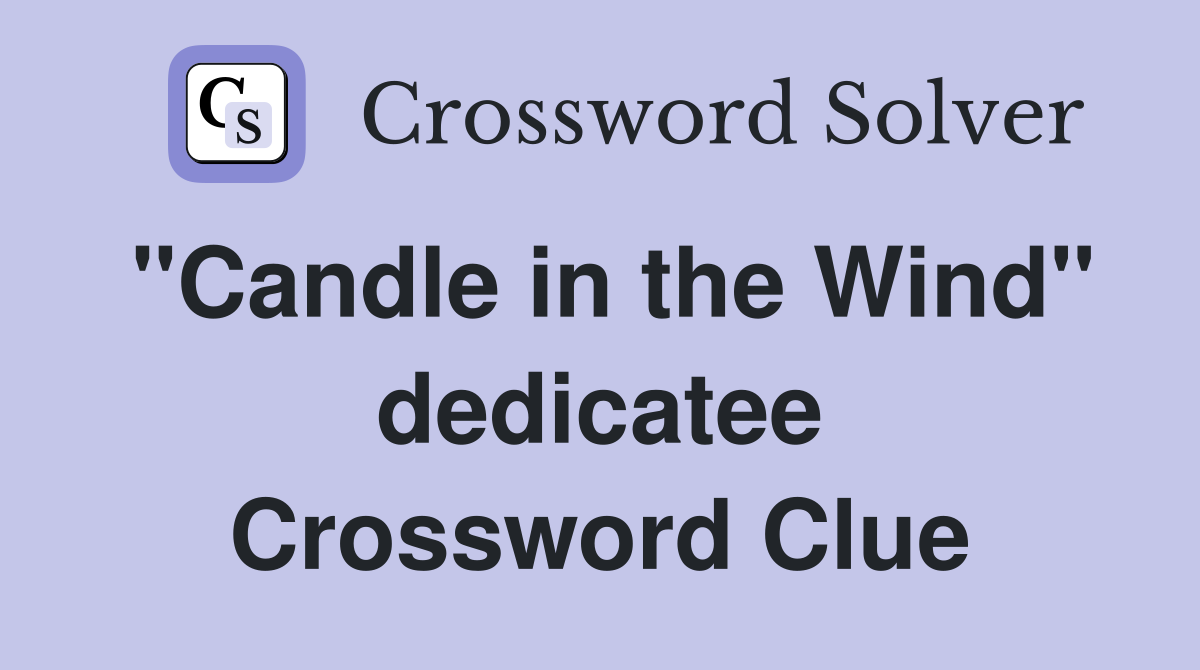 "Candle in the Wind" dedicatee Crossword Clue
