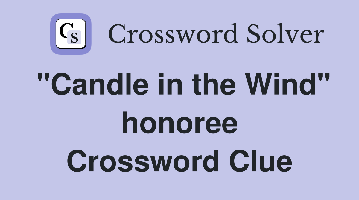 "Candle in the Wind" honoree Crossword Clue