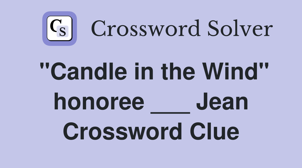 "Candle in the Wind" honoree ___ Jean Crossword Clue