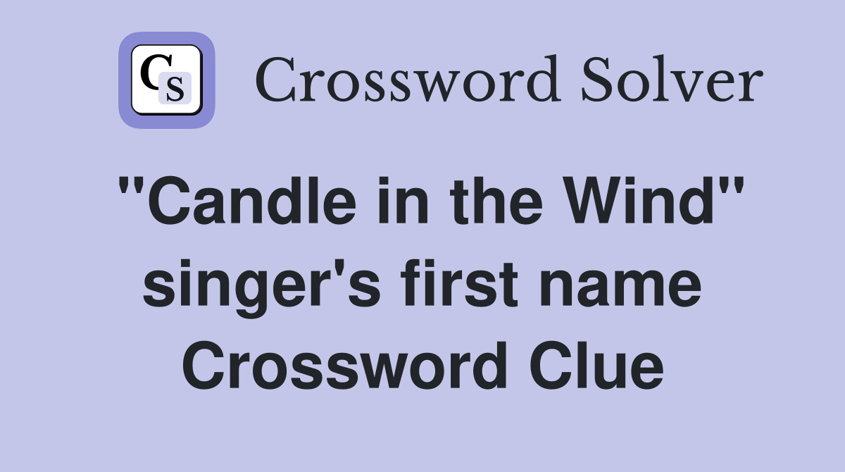 "Candle in the Wind" singer's first name Crossword Clue