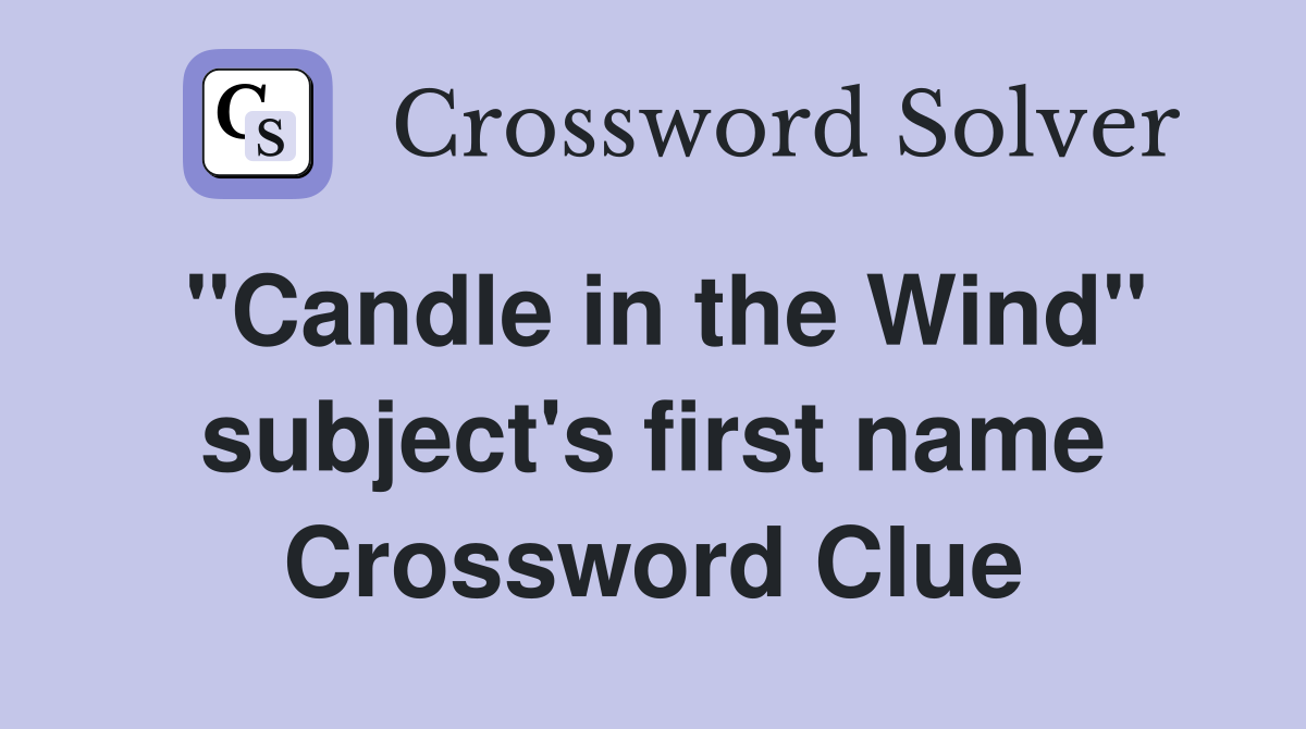 "Candle in the Wind" subject's first name Crossword Clue