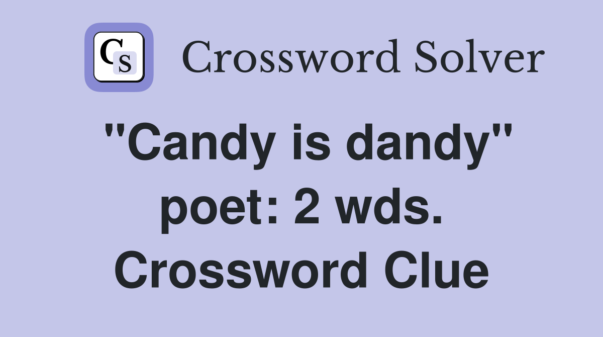 "Candy is dandy" poet: 2 wds. Crossword Clue
