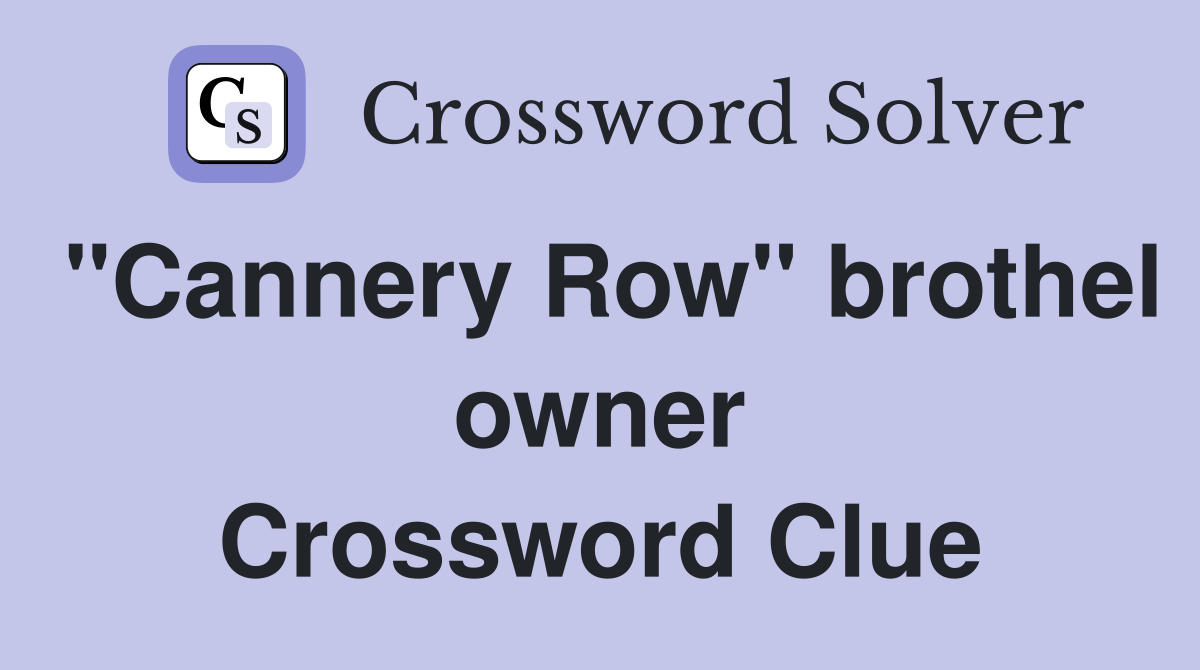 "Cannery Row" brothel owner Crossword Clue