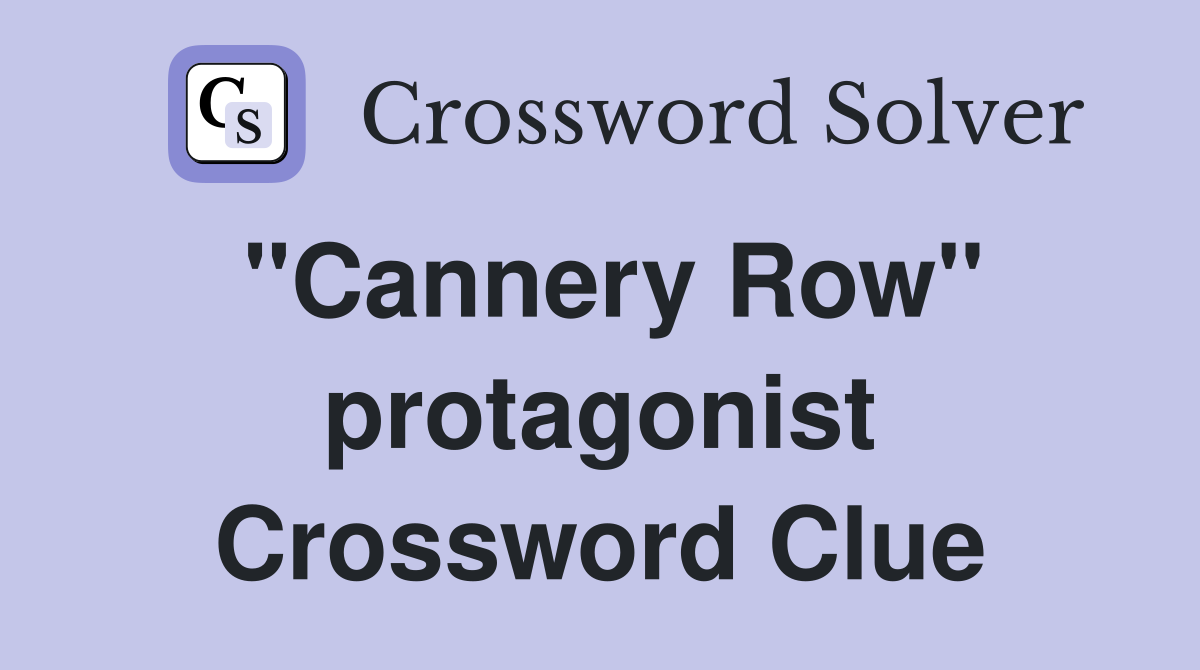 "Cannery Row" protagonist Crossword Clue