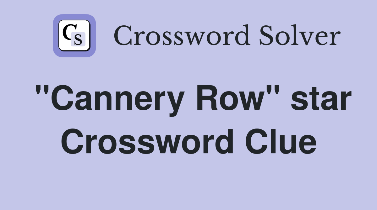 "Cannery Row" star Crossword Clue