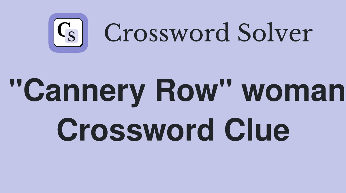 "Cannery Row" woman Crossword Clue