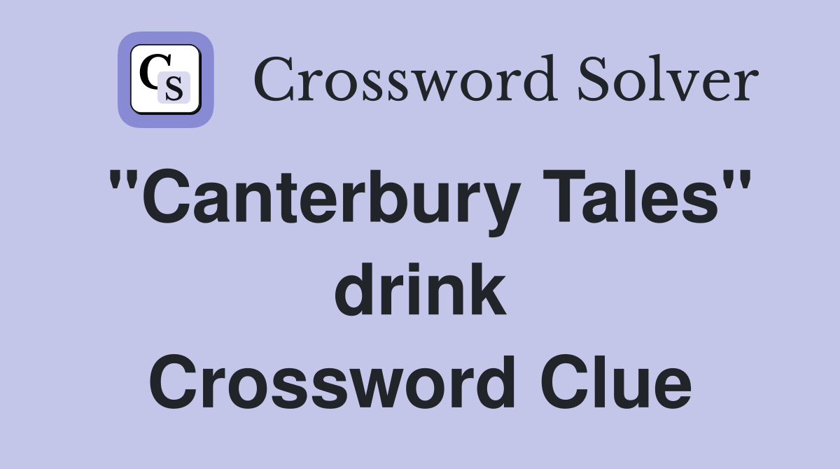 "Canterbury Tales" drink Crossword Clue