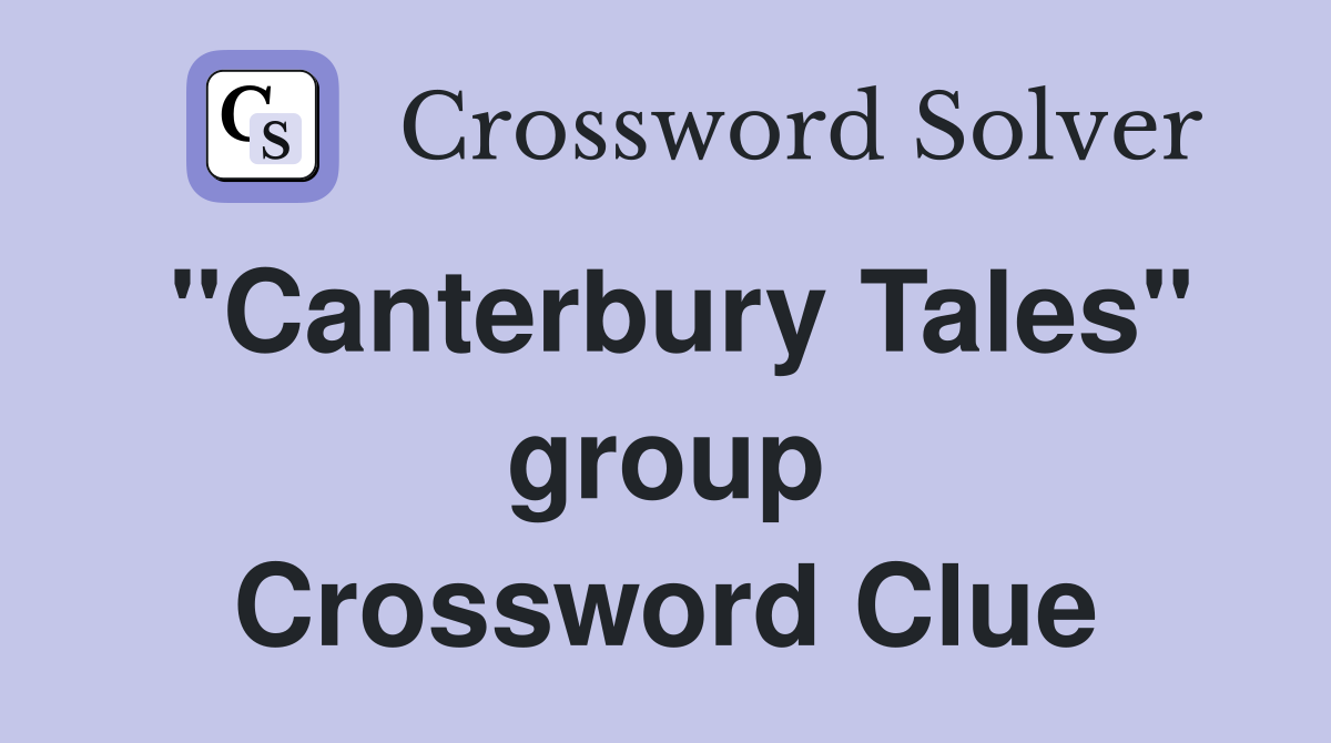 "Canterbury Tales" group Crossword Clue