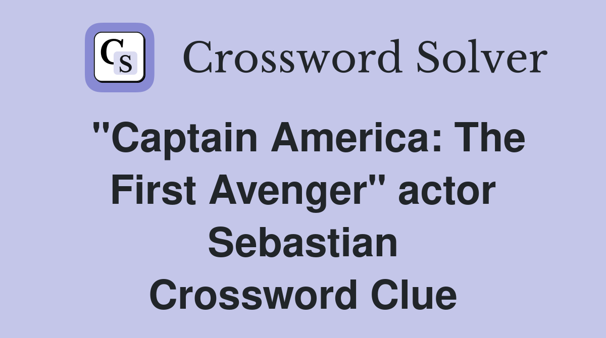 "Captain America: The First Avenger" actor Sebastian Crossword Clue