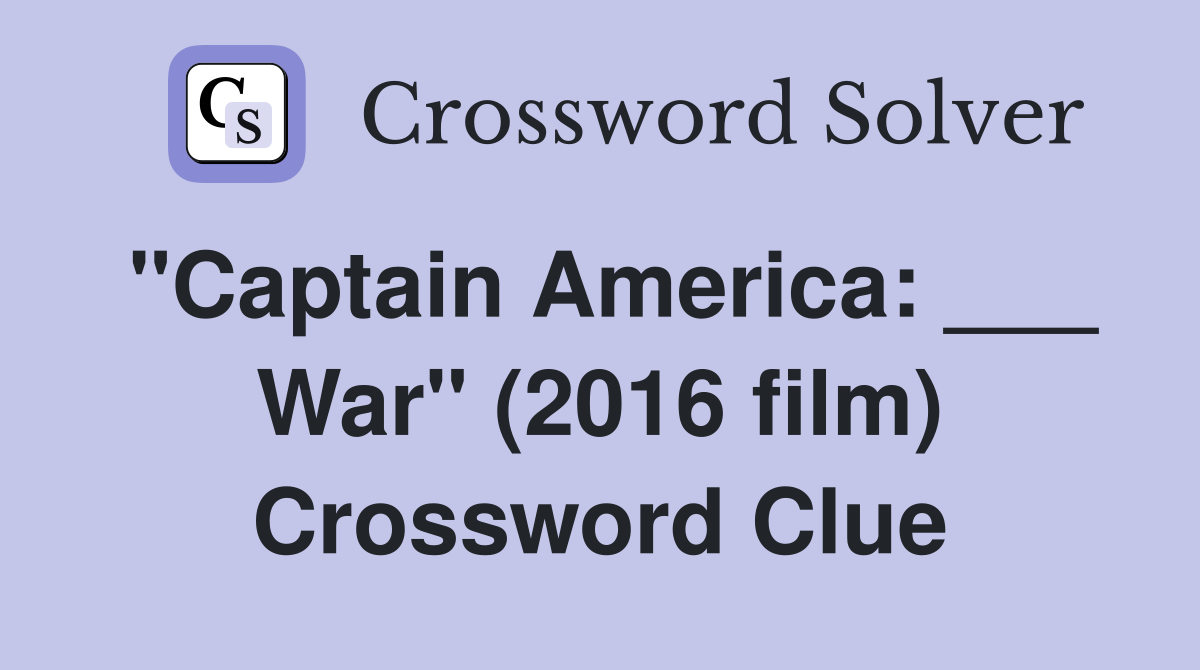 "Captain America: ___ War" (2016 film) Crossword Clue