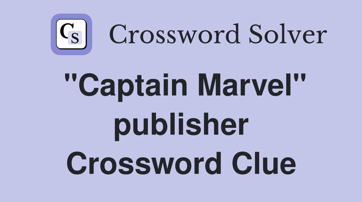 "Captain Marvel" publisher Crossword Clue