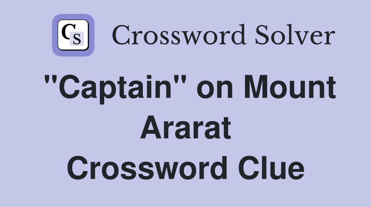 "Captain" on Mount Ararat Crossword Clue