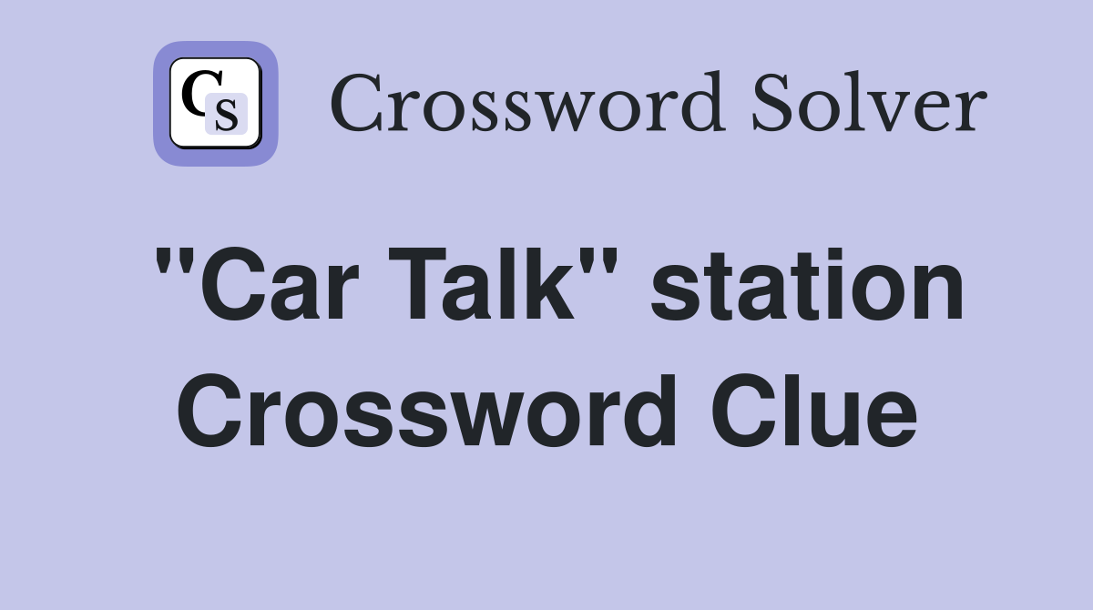 "Car Talk" station Crossword Clue