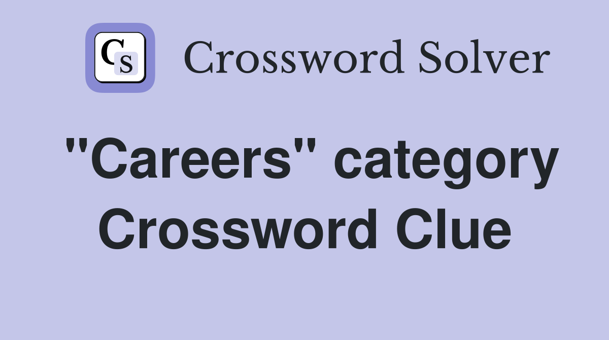 "Careers" category Crossword Clue