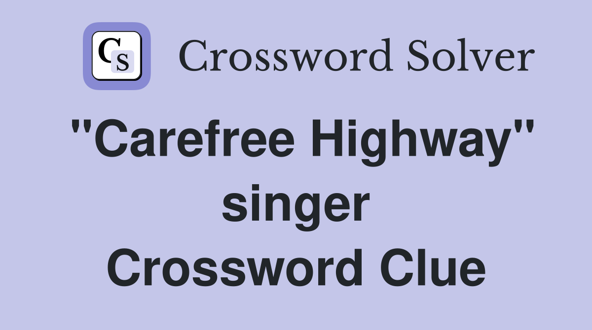 "Carefree Highway" singer Crossword Clue