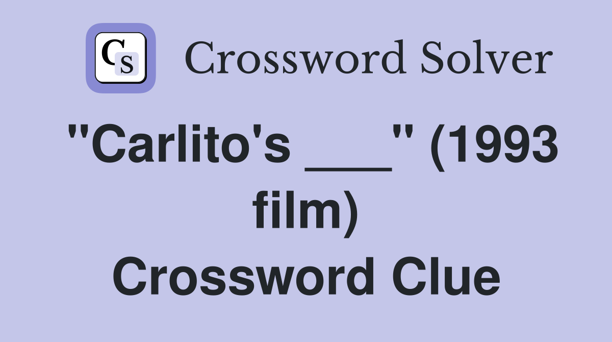 "Carlito's ___" (1993 film) Crossword Clue